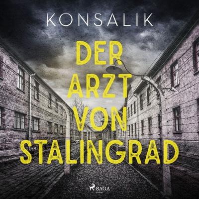 Der Arzt von Stalingrad - Heinz G. Konsalik, Audio, 9788726893915