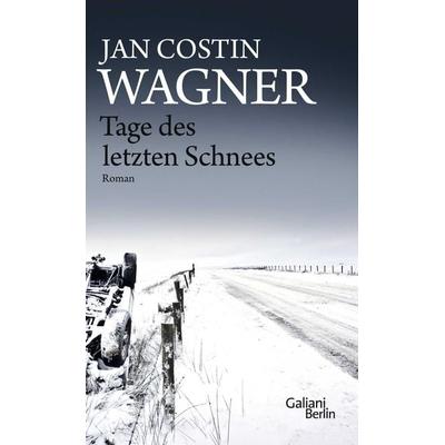 Tage des letzten Schnees, Gebundene Ausgabe von Jan Costin Wagner, Galiani Berlin ein Imprint von Kiepenheuer & Witsch