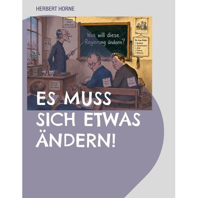 ES MUSS SICH ETWAS ÄNDERN!, Gebundene Ausgabe von Herbert Horne, BoD – Books on Demand, 978-3-696-76295-7