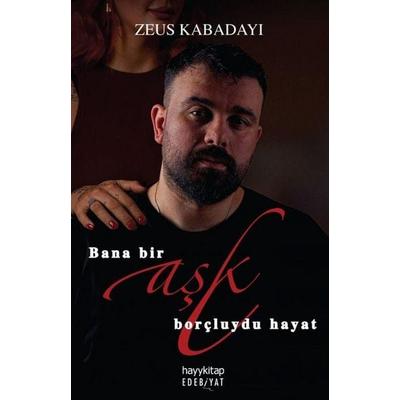Bana Bir Ask Borcluydu Hayat, Taschenbuch von Zeus Kabadayi, Hayy Kitap