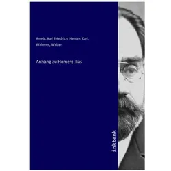 Anhang zu Homers Ilias, Sachbücher von Karl Hentze, Karl Friedrich Ameis, Walter Wahmer