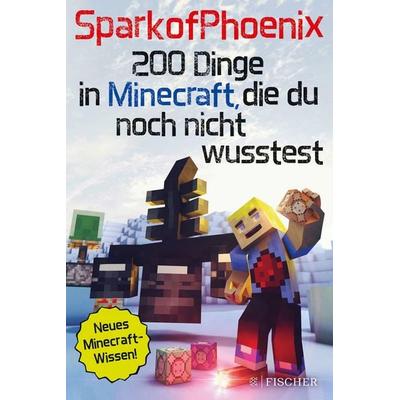 SparkofPhoenix: 200 Dinge in Minecraft, die du noch nicht wusstest, Taschenbuch von SparkofPhoenix, Fischer Sauerländer, 978-3-7335-0335-2