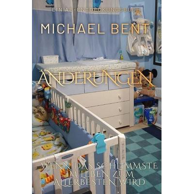 Änderungen, Taschenbuch von Michael Bent, Independently Published