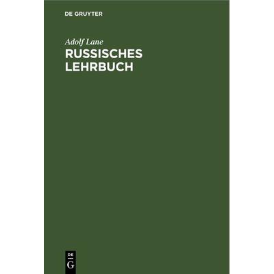 Russisches Lehrbuch, Gebundene Ausgabe von Adolf Lane, De Gruyter, 978-3-11-266389-9