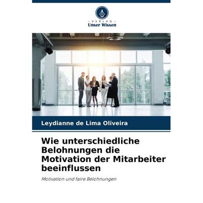 Wie unterschiedliche Belohnungen die Motivation der Mitarbeiter beeinflussen -