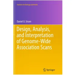 Design, Analysis, and Interpretation of Genome-Wide Association Scans, Fachbücher von Daniel O. Stram
