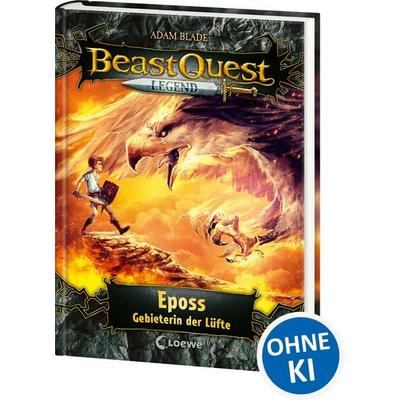 Beast Quest Legend (Band 6) - Eposs, Gebieterin der Lüfte, Gebundene Ausgabe von Adam Blade, Loewe, 978-3-7432-0281-8