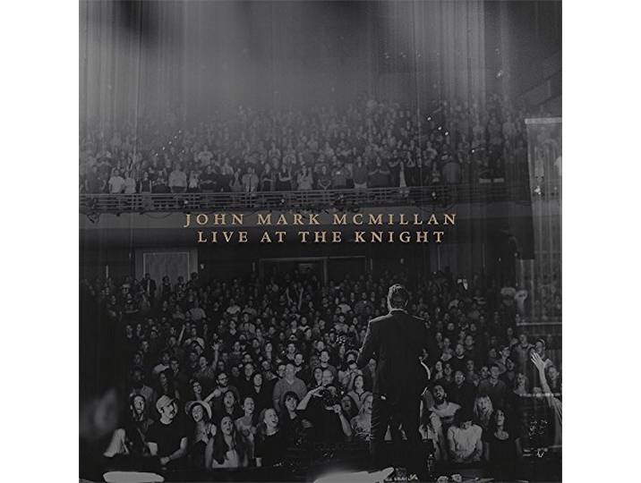 John Mark Mcmillan - Live At The Knight Theatre
