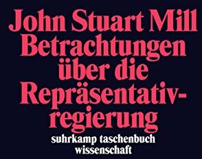 Mill, John Stuart - Betrachtungen über die Repräsentativregierung (suhrkamp taschenbuch wissenschaft) - Preis vom 18.10.2026 19:22:15 h