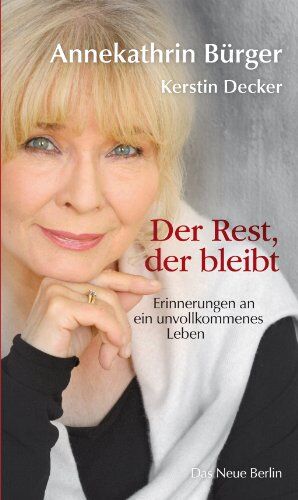 Annekathrin Bürger - Der Rest, der bleibt: Erinnerungen an ein unvollkommenes Leben - Preis vom 04.10.2026 03:51:26 h