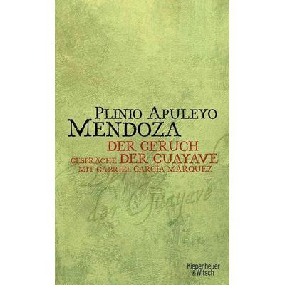 Geruch der Guayave, Gebundene Ausgabe von Plinio Apuleyo Mendoza, Kiepenheuer & Witsch, 978-3-462-03755-5