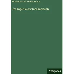 Des Ingenieurs Taschenbuch, Belletristik von Akademischer Verein Hütte