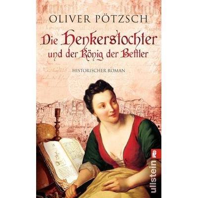 Die Henkerstochter und der König der Bettler, Taschenbuch von Oliver Pötzsch, Ullstein Taschenbuch