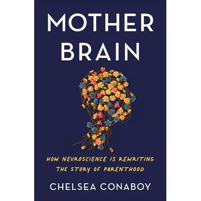 Mother Brain, Gebundene Ausgabe von Chelsea Conaboy, HarperCollins, 978-1-250-76228-3