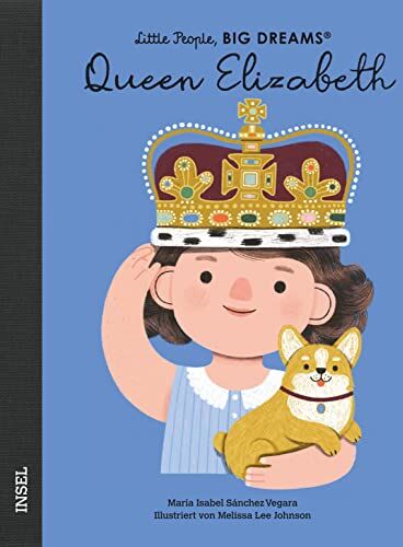 Sánchez Vegara, María Isabel - Queen Elizabeth: Little People, Big Dreams. Deutsche Ausgabe - Preis vom 17.10.2026 19:25:27 h