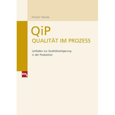 QiP - Qualität im Prozess, Gebundene Ausgabe von Hitoshi Takeda, Mi-Wirtschaftsbuch, 978-3-86880-023-4