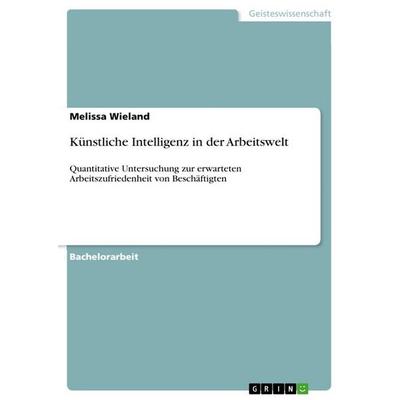 Künstliche Intelligenz in der Arbeitswelt, Taschenbuch von Melissa Wieland, GRIN, 978-3-389-16746-5