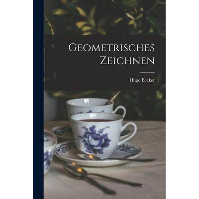 Geometrisches Zeichnen, Taschenbuch von Hugo Becker, Legare Street Press, 978-1-01-711775-2