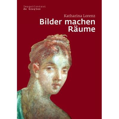 Bilder machen Räume, Gebundene Ausgabe von Katharina Lorenz, De Gruyter, 978-3-11-019473-9