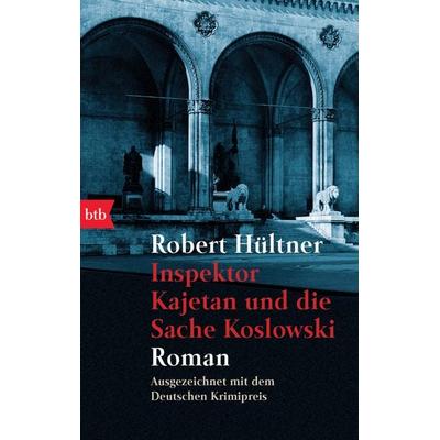 Inspektor Kajetan und die Sache Koslowski / Inspektor Kajetan Band 1, Taschenbuch von Robert Hültner, btb, 978-3-442-72144-3