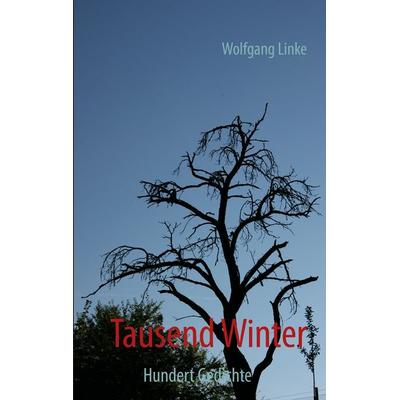 Tausend Winter, Taschenbuch von Wolfgang Linke, BoD – Books on Demand, 978-3-7322-4045-6