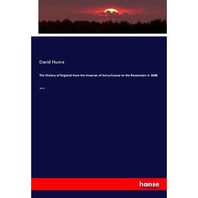 The History of England from the Invasion of Julius Caesar to the Revolution in 1688, Taschenbuch von David Hume, Hansebooks, 978-3-337-75853-0