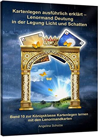 Angelina Schulze - Kartenlegen ausführlich erklärt - Lenormand Deutung in der Legung Licht und Schatten: Band 10 zur Königsklasse Kartenlegen lernen mit den Lenormandkarten - Preis vom 19.10.2026 19:33:35 h