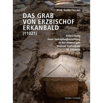 Das Grab von Erzbischof Erkanbald († 1021), Taschenbuch von , Schnell & Steiner, 978-3-7954-9050-8