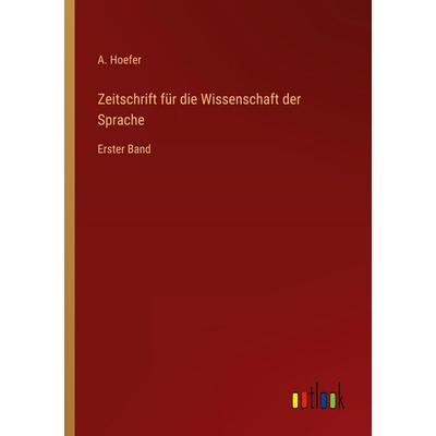 Zeitschrift für die Wissenschaft der Sprache, Taschenbuch von A. Hoefer, Outlook, 978-3-368-56130-7