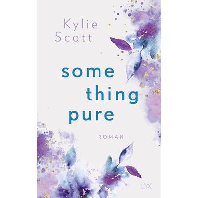 Something Pure, Taschenbuch von Kylie Scott, Lyx