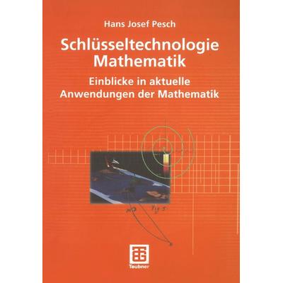 Schlüsseltechnologie Mathematik, Taschenbuch von Hans Josef Pesch, Vieweg & Teubner, 978-3-519-02389-0
