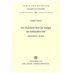 Ein Orakeltext über die Intrigen am hethitischen Hof, Fachbücher von Ahmet Ünal
