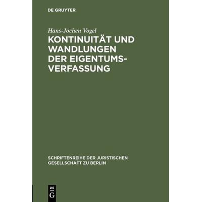 Kontinuität und Wandlungen der Eigentumsverfassung, Gebundene Ausgabe von Hans-Jochen Vogel, De Gruyter, 978-3-11-006869-6