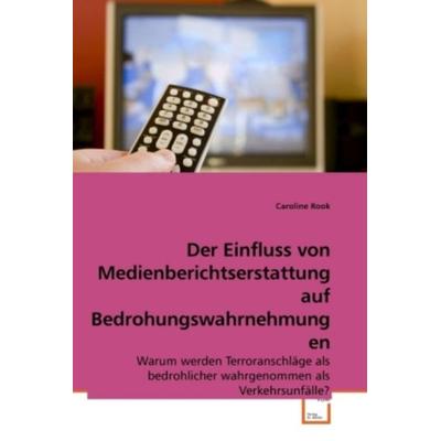 Rook, C: Der Einfluss von Medienberichtserstattung auf Bedro, Taschenbuch von Caroline Rook, VDM, 978-3-639-24718-3