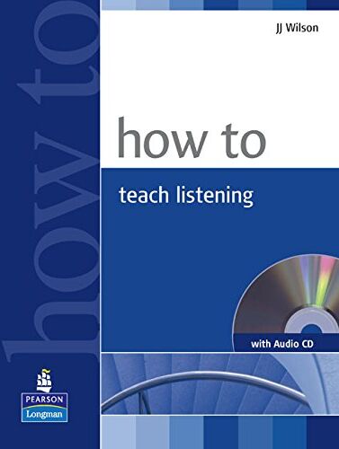 Wilson, J. J. - How to teach Listening Book and Audio CD Pack (How to (Pearson Longman)) - Preis vom 10.10.2026 11:48:34 h