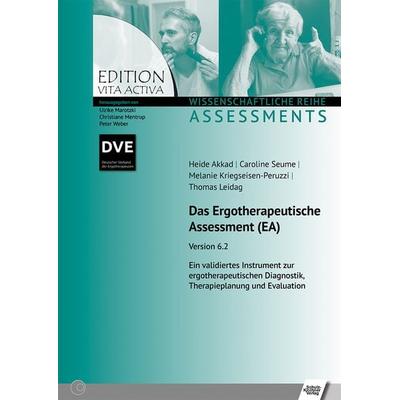 Das Ergotherapeutische Assessment, Gebundene Ausgabe von Heike Akkad,Caroline Seume,Melanie Kriegseisen-Peruzzi,Thomas Leidag, Schulz-Kirchner,