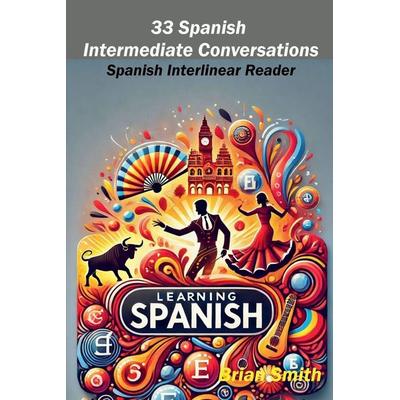 33 Spanish Intermediate Conversations, Taschenbuch von Brian Smith, BJS Books
