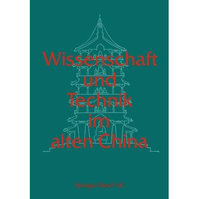 Wissenschaft und Technik im alten China, Taschenbuch von Käthe Zhao, Springer Basel, 978-3-0348-6380-3