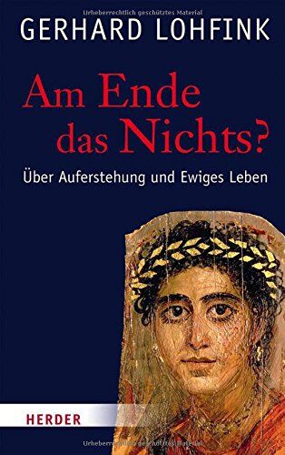 Gerhard Lohfink - Am Ende das Nichts?: Über Auferstehung und Ewiges Leben - Preis vom 09.10.2026 07:28:09 h