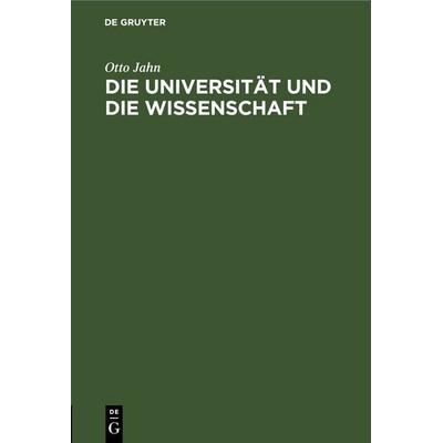Die Universität und die Wissenschaft, Gebundene Ausgabe von Otto Jahn, De Gruyter, 978-3-11-246269-0