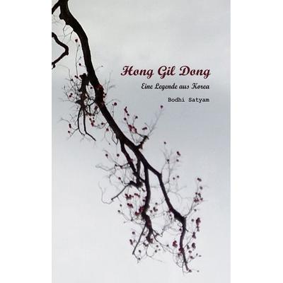 Hong Gil Dong, Taschenbuch von Bodhi Satyam, BoD – Books on Demand, 978-3-7460-6835-0
