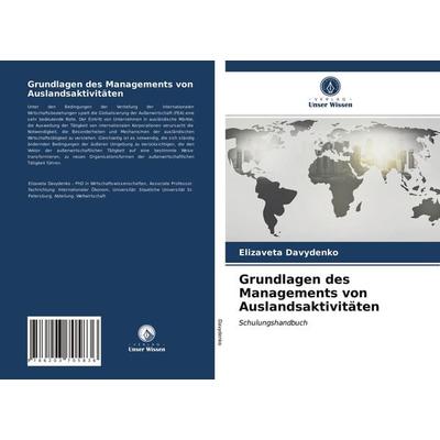 Grundlagen des Managements von Auslandsaktivitäten, Taschenbuch von Elizaveta Davydenko, Verlag Unser Wissen, 978-620-3-70583-6
