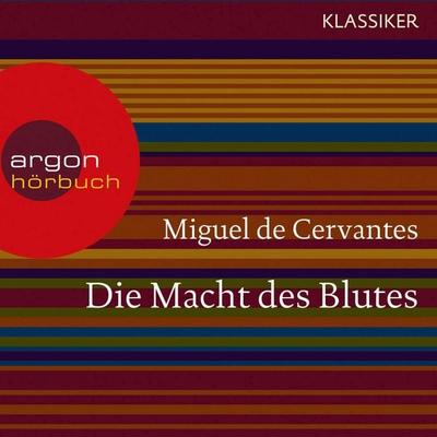 Die Macht des Blutes - Miguel de Cervantes Saavedra, Audio, 9783732404087