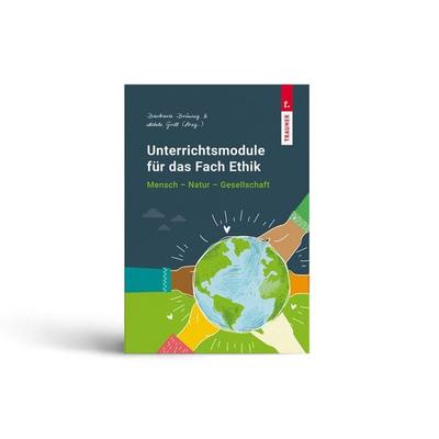 Unterrichtsmodule für das Fach Ethik, Mensch - Natur - Gesellschaft, Taschenbuch von Barbara Brüning,Adele Grill, Trauner, 978-3-99113-757-3
