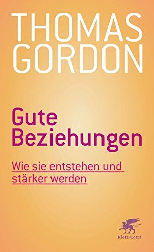 Gordon Thomas - Gute Beziehungen: Wie sie entstehen und stärker werden - Preis vom 17.10.2026 19:25:27 h