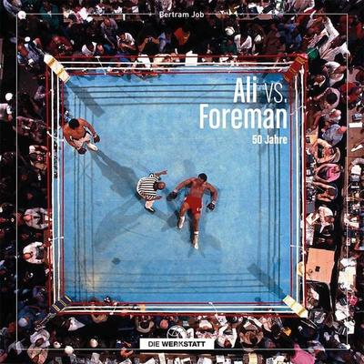 Ali vs. Foreman, Gebundene Ausgabe von Bertram Job, Die Werkstatt, 978-3-7307-0712-8
