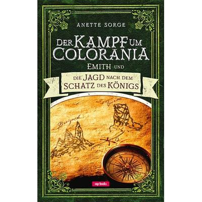 Der Kampf um Colorania (Band 3), Gebundene Ausgabe von Anette Sorge, Cap-Verlag Andreas Claus e.K., 978-3-86773-261-1