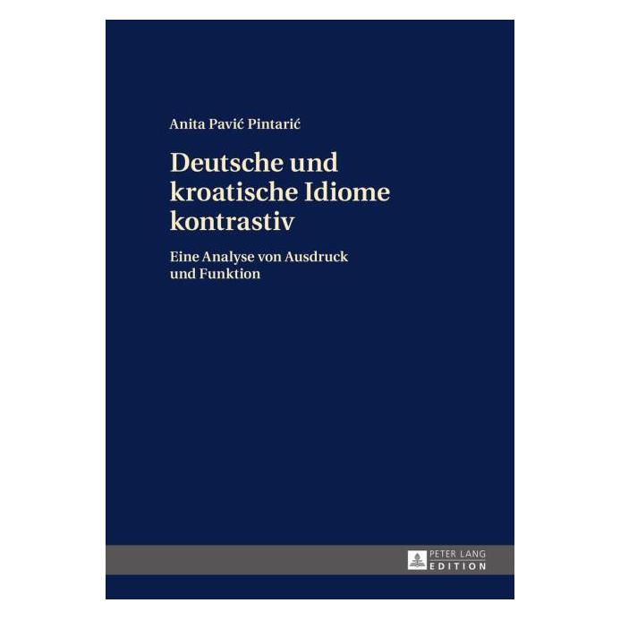 Peter Lang Deutsche und kroatische Idiome kontrastiv (Deutsch, Hardcover, Anita Pavic Pintaric) (7751706)