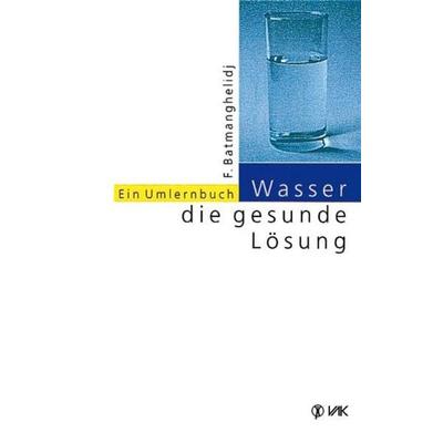 Wasser - die gesunde Lösung, Taschenbuch von F. Batmanghelidj, Vak