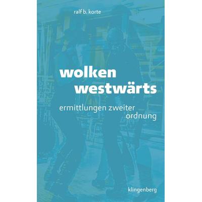 Wolken westwärts, Gebundene Ausgabe von Korte ralf b., Verlag Klingenberg, 978-3-903284-61-6